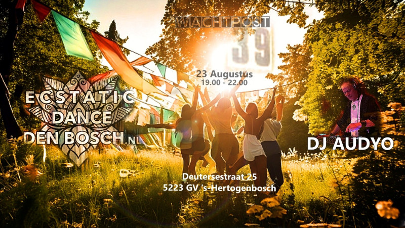 💚 Ecstatic Dance Den Bosch outdoor met Dj Audyo - Ecstatic Dance, Free Dance, Conscious Dance