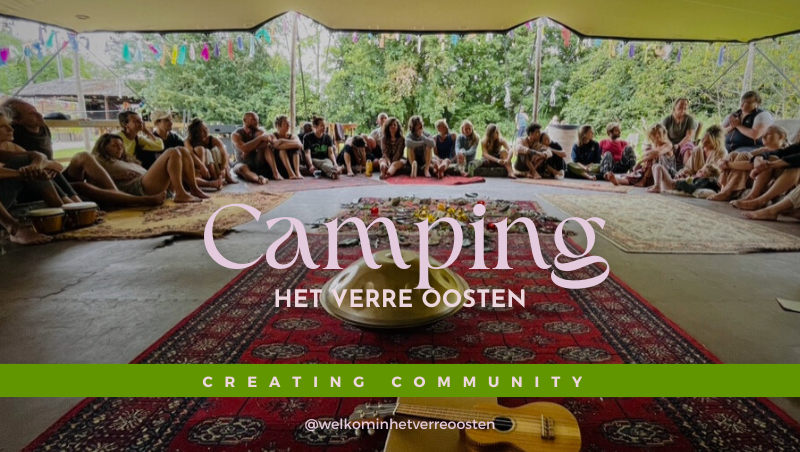 Community Camping Het Verre Oosten (NL / ENG) - Travel, Gatherings, Other workshops