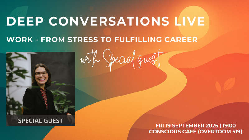 Deep Conversations: Work - From Stress to Fulfilling Career