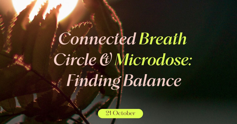 Connected Breath Circle & Microdose: Finding Balance - Breath Circle