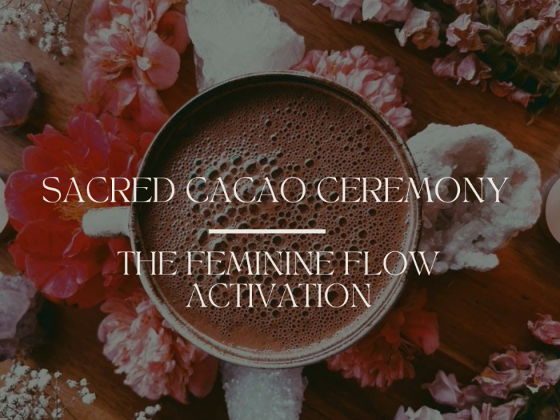 Sacred Cacao Ceremony – The Feminine Flow Activation