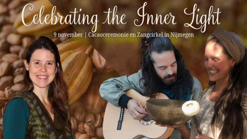 Zangcirkel Nijmegen met Cacao 〜 Celebrating the Inner Light  - Mantra Singing, Singing Circle, Cacao Ceremony