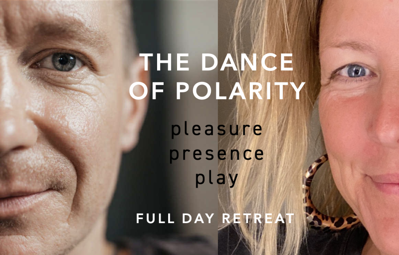 THE DANCE OF POLARITY: Pleasure, Presence & Play