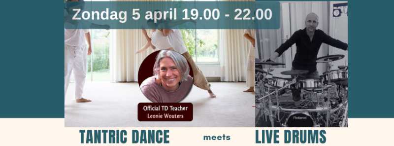 Tantric Dance - FREE FLOW meets LIVE DRUMS - 5 April - Nijmegen - Tantric Dance, Dancing in Connection, Consciousness Development