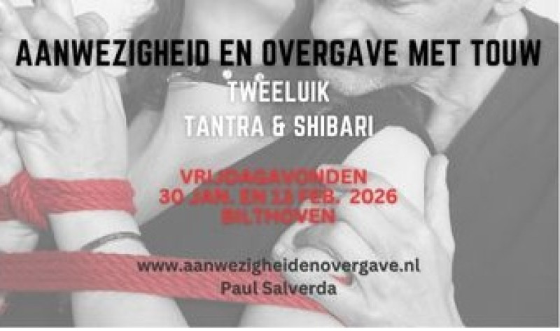 Aanwezigheid en Overgave met touw - Tantra & Shibari - tweeluik (VOL)