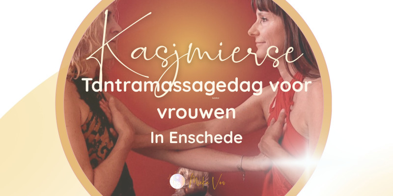 Kasjmierse Tantramassagedag voor Vrouwen in Enschede