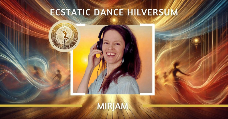 Ecstatic Dance Hilversum Mirjam✨ - Vrije Dans, Conscious Dance, Ecstatic Dance