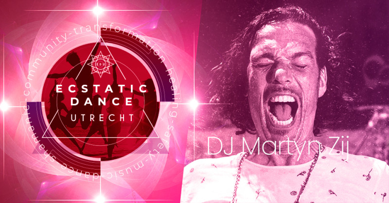 ED Utrecht | MARTYN ZIJ - Ecstatic Dance, Conscious Clubbing, Free Dance