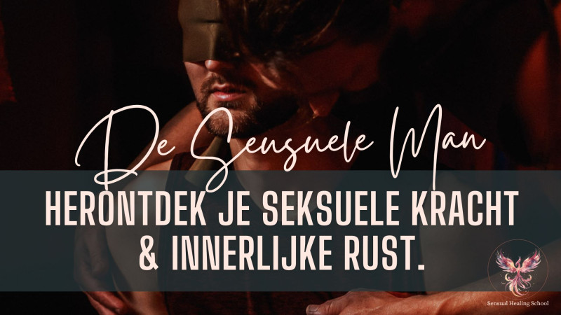De Sensuele Man: Herontdek je seksuele kracht en innerlijke rust - Mannen Workshops, Conscious Sexuality, Lichaamswerk