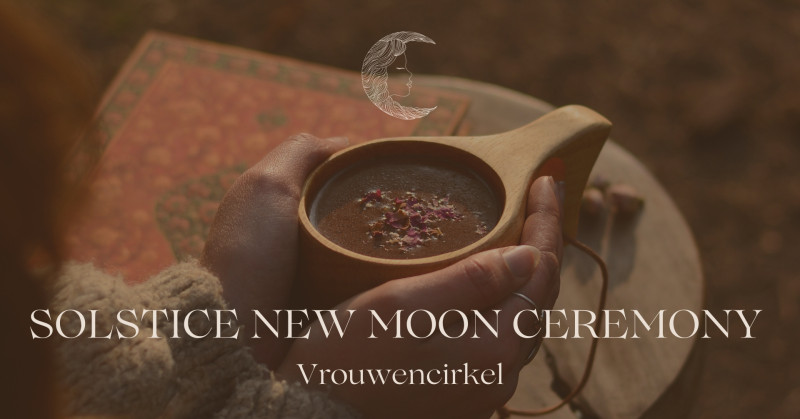 Vrouwencirkel | SOLSTICE NEW MOON CEREMONY | Boogschutter Moon - Cercles de femmes, Cérémonie de cacao, Nouvelle lune