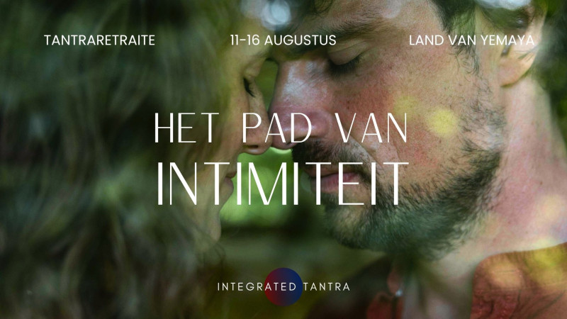 Het Pad van Intimiteit - Tantra Retraite  - Multi-day Retreats, Tantra, Bodywork