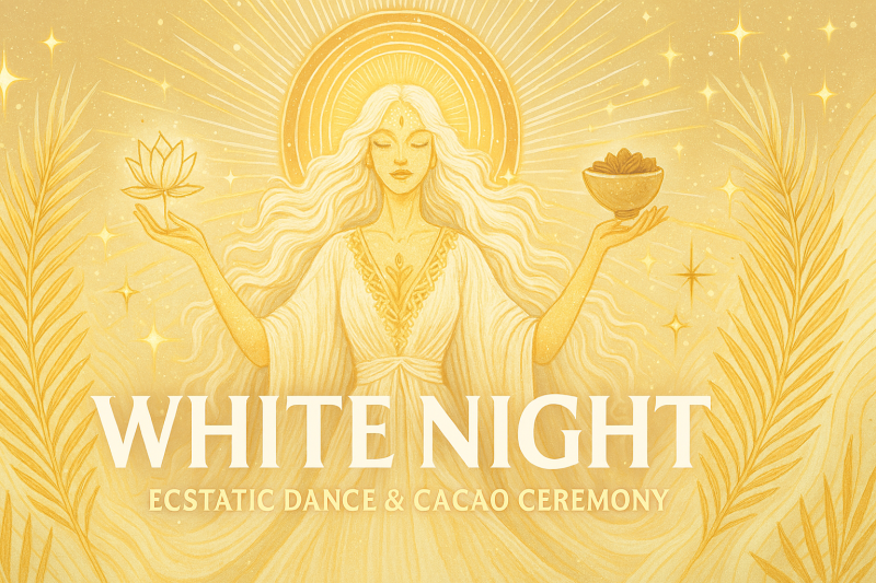 WHITE NIGHT - ECSTATIC DANCE - CACAO CEREMONY - Cacao ceremonie, Ecstatic Dance, 5Ritmes