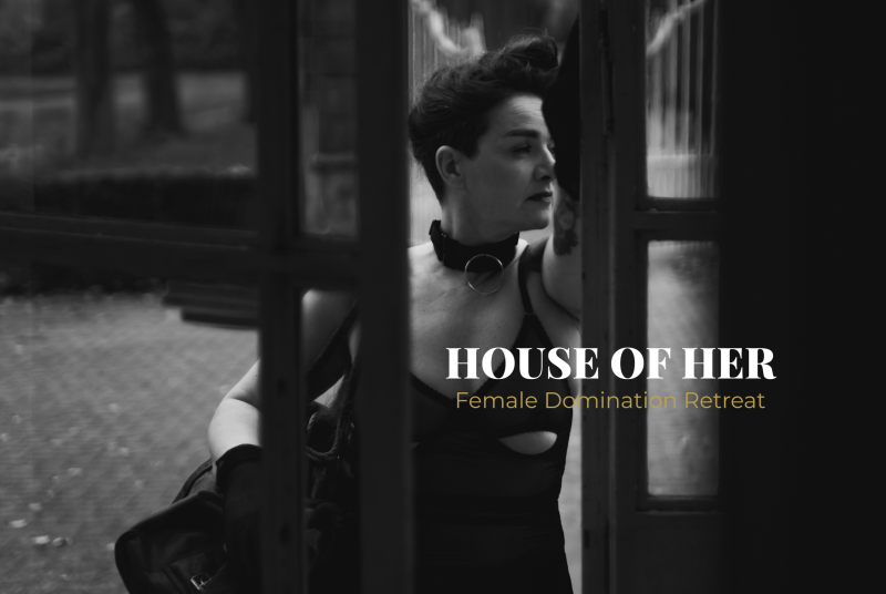 Retreat House of Her - Female Domination part II
