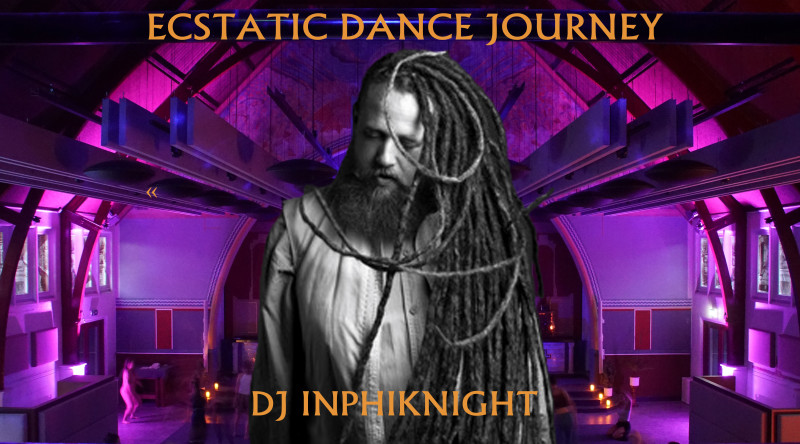 Ecstatic Dance Journey DJ Inphiknight - Ecstatic Dance, Conscious Dance, Trance Dance