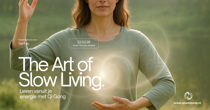 The Art of Slow Living - Ontdek Qi Gong als praktische levensstijl - Travail énergétique, Qi Gong, Pleine conscience