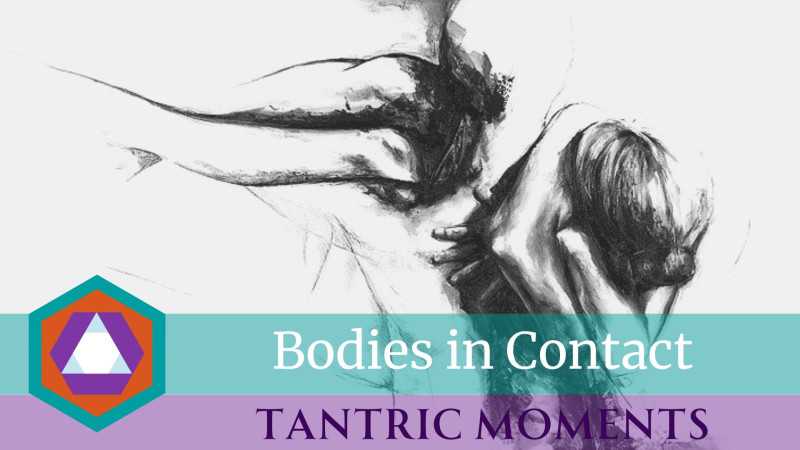 Tantric Moments | Bodies in Contact 2 - Donate - Tantra, Bewustzijnsontwikkeling, Verbinding