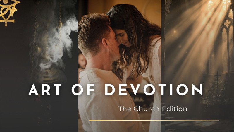 The Art of Devotion - The Church Edition  - Tantra, Connection, Temple