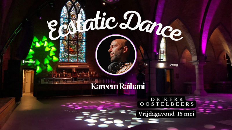 Ecstatic Dance De Kerk Oostelbeers met DJ Kareem Raïhani