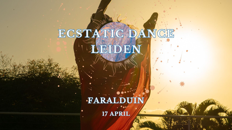 Leiden Ecstatic Dance met Faralduin - Ecstatic Dance, Dancing in Connection, Free Dance