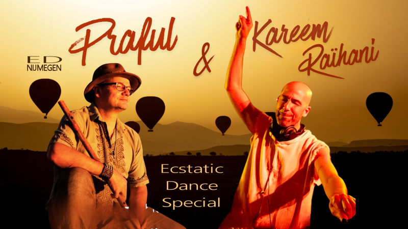 Ecstatic Dance Nijmegen │ PRAFUL & KAREEM RAÏHANI │ 19/06 - Ecstatic Dance, Conscious Dance, Live Music
