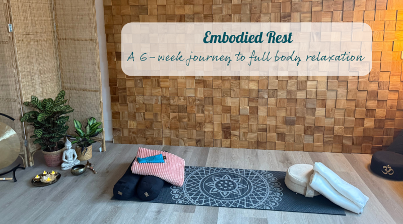 Embodied Rest: A 6 week journey to full body relaxation  - Yoga, Relaxation, Auto-soin