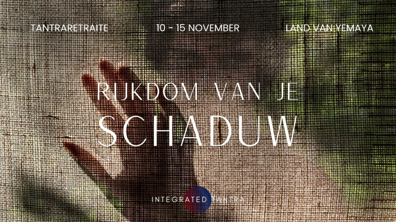 Rijkdom van je Schaduw - Tantra Retraite 