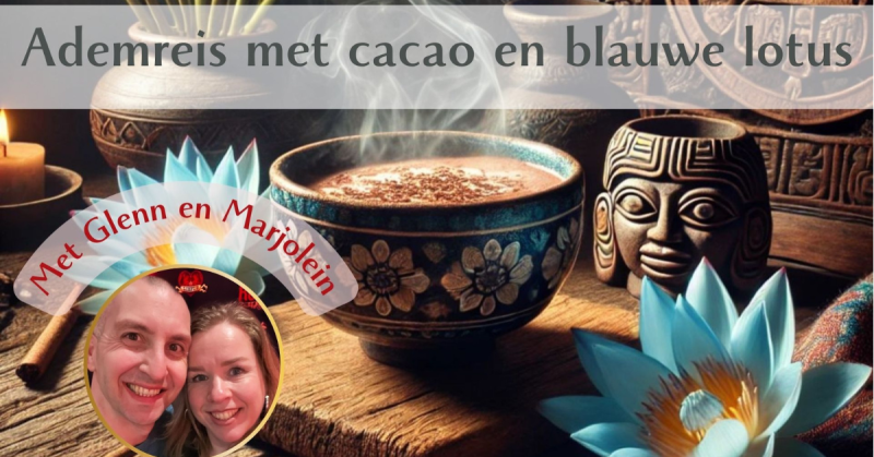 💗 Ademreis met cacao en blauwe lotus 💗 - Cérémonie de cacao, Cercle de respiration, Médecine des plantes
