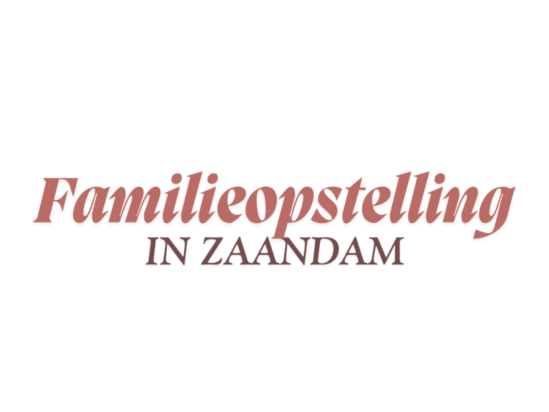 Familieopstellingen in Zaandam