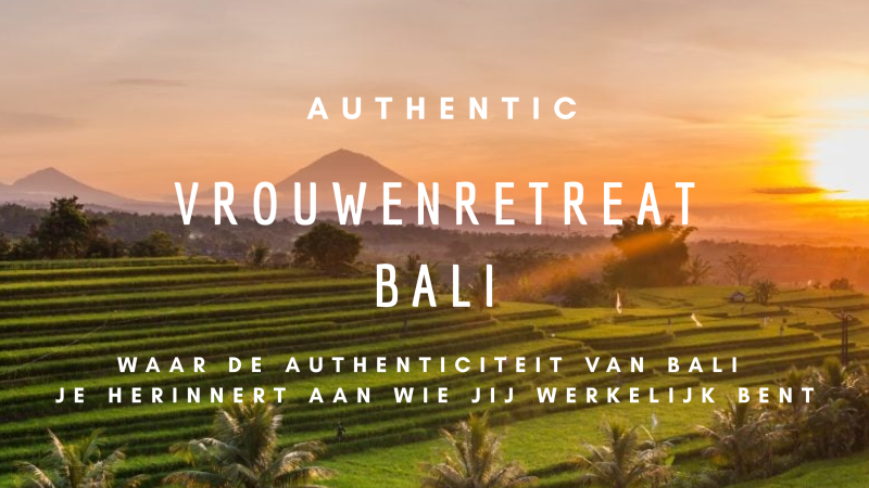 AUTHENTHIC! Vrouwenretreat Bali '26
