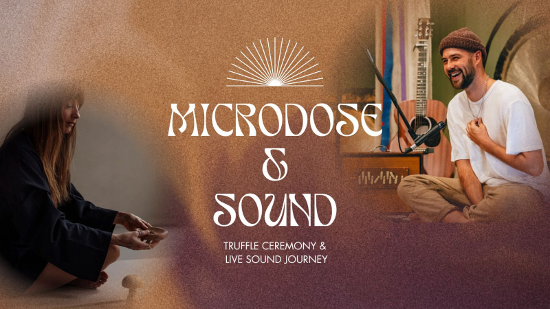 Microdose & Sound - Cérémonie du truffe, Médecine des plantes, Voyage sonore