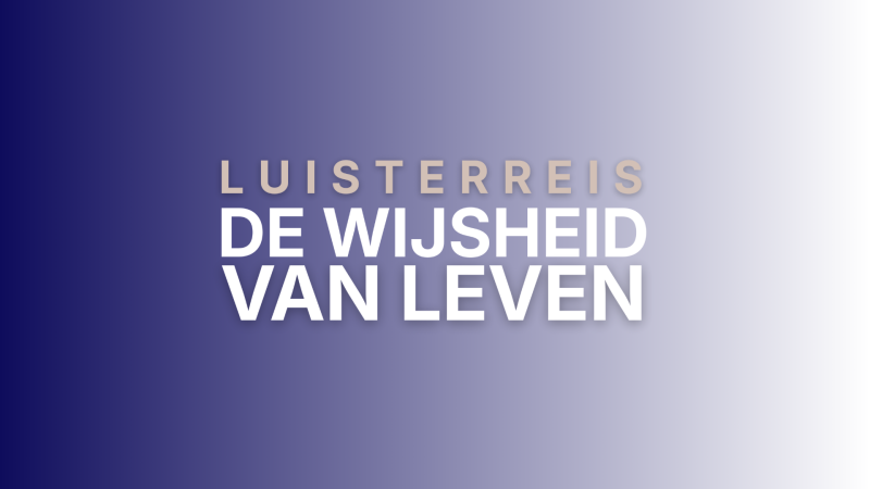 Luisterreis De Wijsheid Van Leven