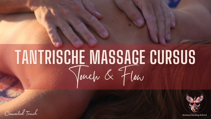 Touch & Flow ~ Tantrische massage cursus dag 1 The Basics - Massage, Tantra, Sensualiteit