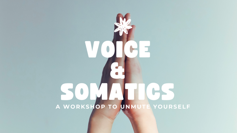 Voice & Somatics: a Workshop to Unmute Yourself - Stemexpressie, Belichaming, Lichaamswerk