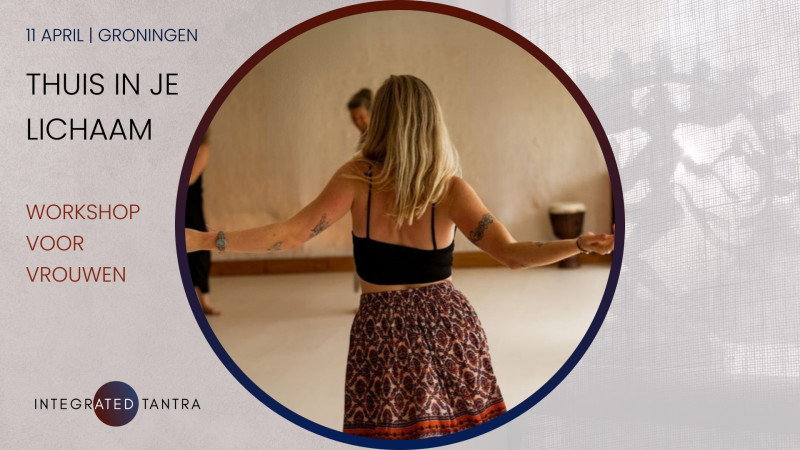 Thuis in je lichaam - Tantra workshop voor vrouwen - Women's Workshops, Bodywork, Meditation