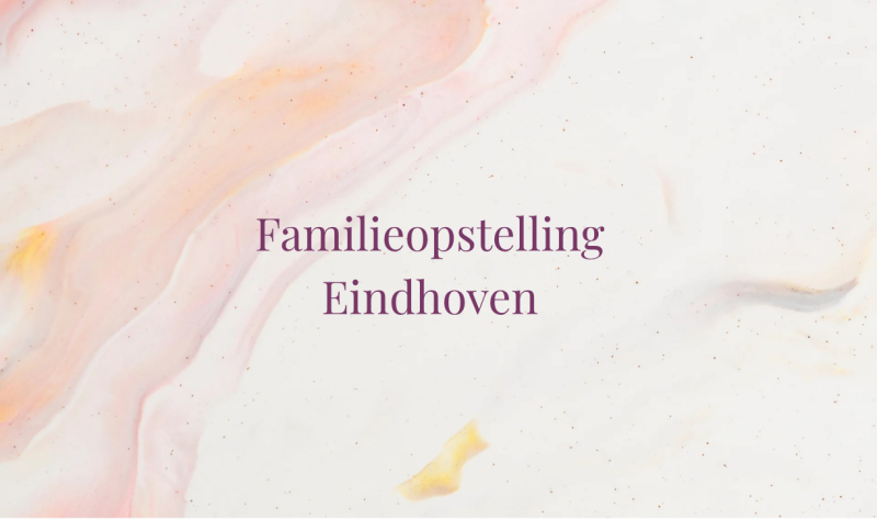Familieopstelling Eindhoven - Familiesysteem, Familieopstellingen