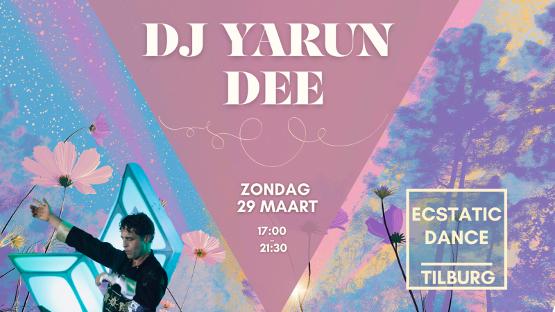 ECSTATIC DANCE TILBURG | DJ YARUN DEE | 29 MAART + WORKSHOP CBC! - Ecstatic Dance, Conscious Dance, Contact Beyond Contact