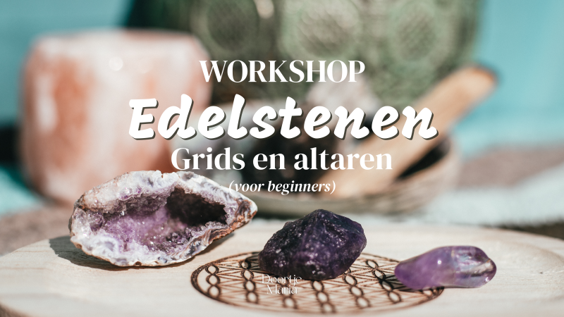 Workshop: Edelstenen - grids en altaren