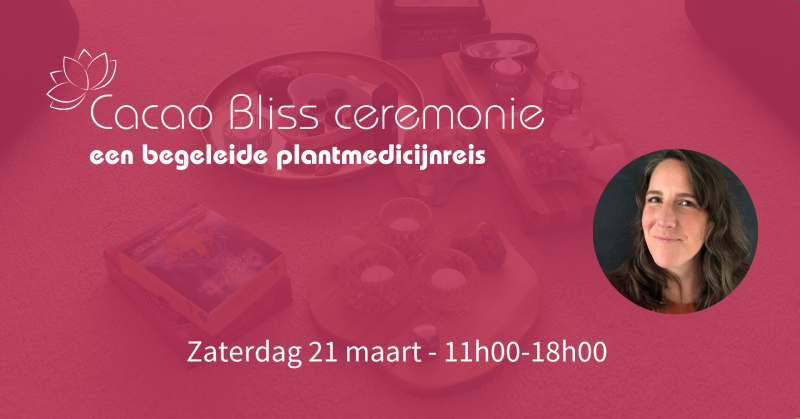 Cacao Bliss Ceremonie - begeleide plantmedicijnreis