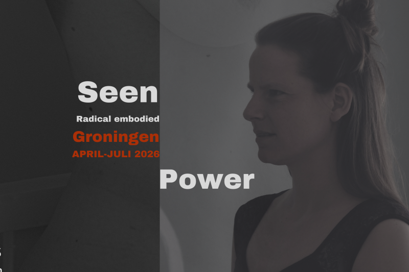>SOLD OUT< SEEN, radical embodied, POWER ~ TANTRA series Groningen