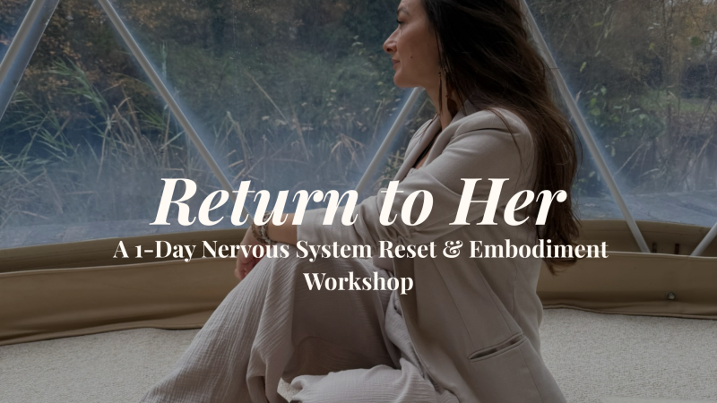 Return to Her: A 1-Day Nervous System Reset & Embodiment Workshop 