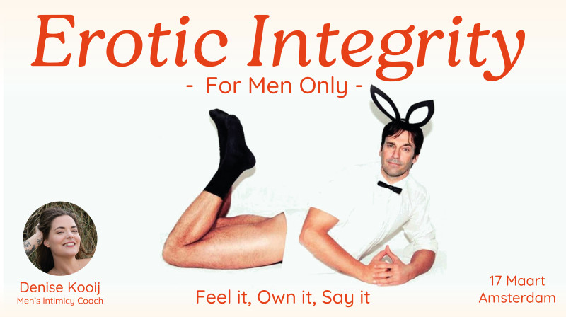 Erotic Integrity for men - Mannen Workshops, Tantra, Conscious Sexuality