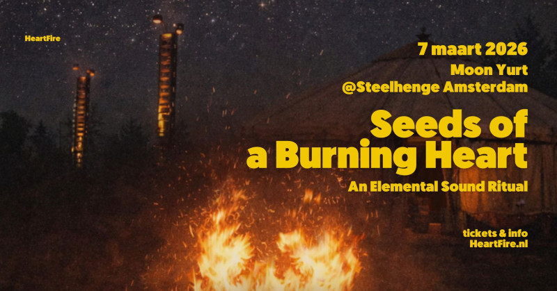 HeartFire presents: Seeds of a Burning Heart | Elemental Sound Ritual - Ritual, Viaje sonoro-baño de sonido, Viaje Interior