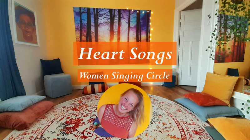 HEART SONGS ♡ SINGING CIRCLE ~ Women Only - Singing Circle, Mantra Singing, Connection
