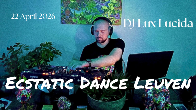 Ecstatic Dance Leuven  *DJ Lux Lucida (NL)* - Ecstatic Dance, Belichaming, Overige Workshops