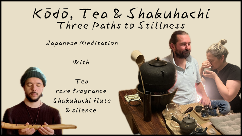 Kōdō, Tea & Shakuhachi • Three Paths to Stillness