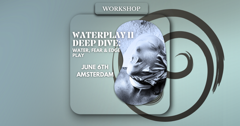 LIMINAL: WATER PLAY II DEEP DIVE: WATER, FEAR & EDGE PLAY [Postponed] - Zelfexpressie, Ademwerk, Verbinding