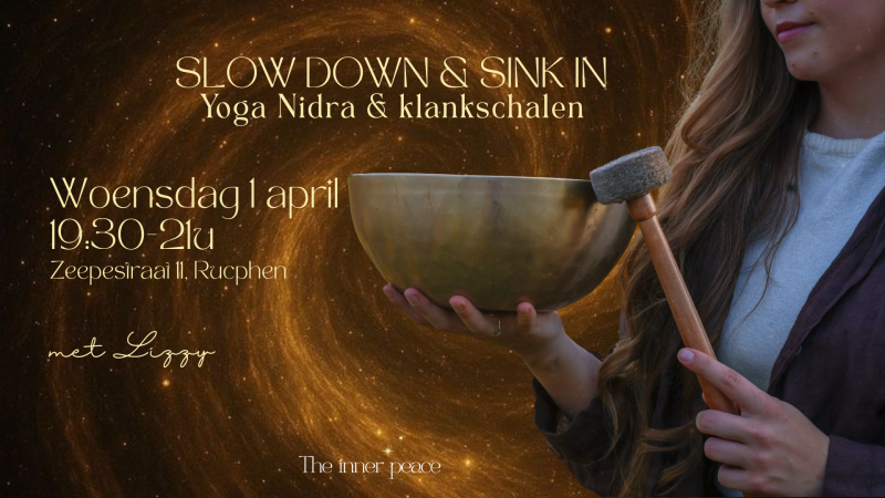 Slow down & Sink in – Yoga Nidra & Klankschalen  - Yoga Nidra, Klankschalen, Meditatie