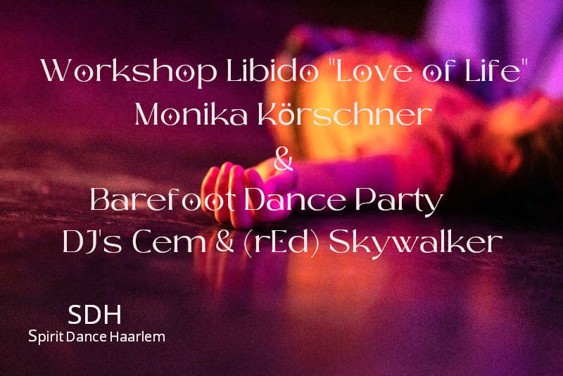 SDG - Workshop Libido "Love of Life" & Barefoot Dance Party  - Vrije Dans, Conscious Dance, Open Floor