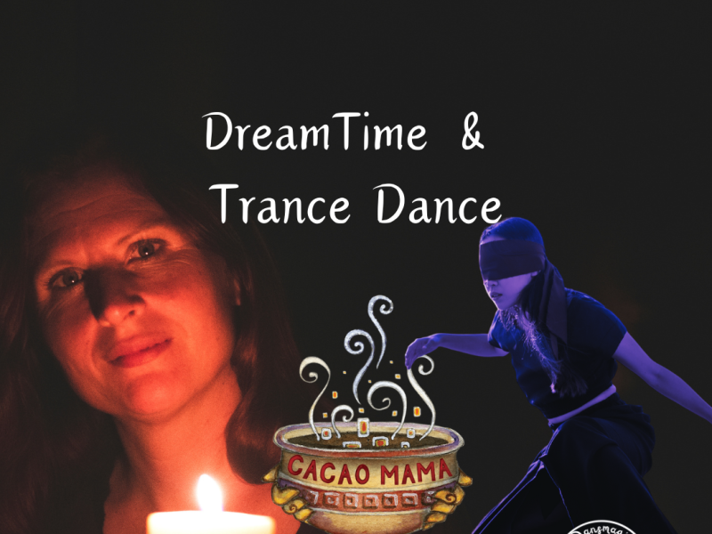 DreamTime & TranceDance - Trance Dance, Ritual Dance, Cacao ceremonie