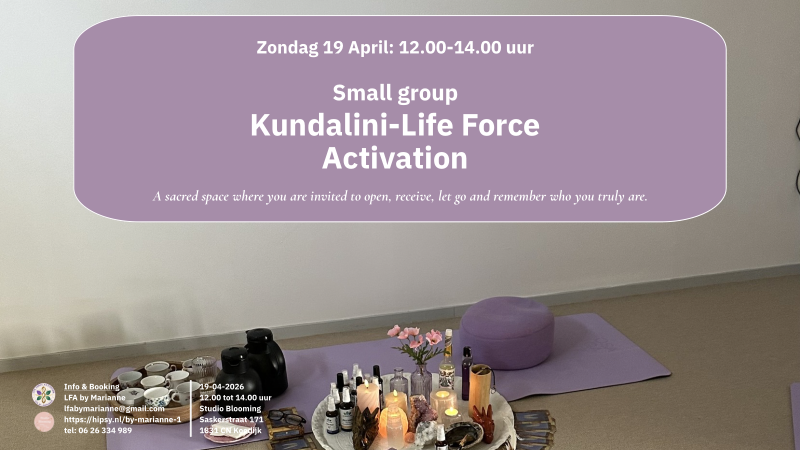 Kundalini-Life Force Activation, SMALL GROUP  Alkmaar / Koedijk - Kundalini Activatie, Energiewerk, Kundalini